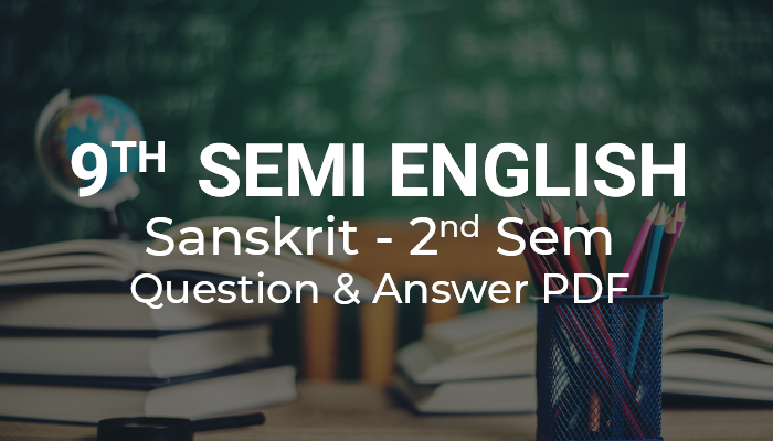 9th Sanskrit Que & Ans 1st and 2nd Sem